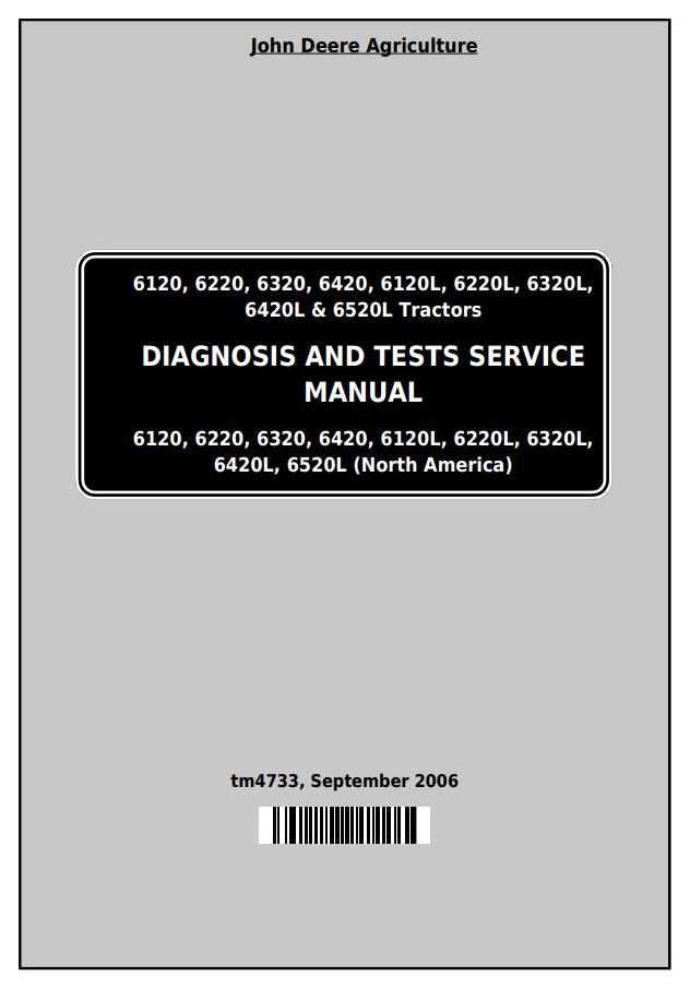 John Deere 6120 6220 6320 6420 6120L 6220L 6320L 6420L 6520L Tractor Diagnosis Test Service Manual TM4733